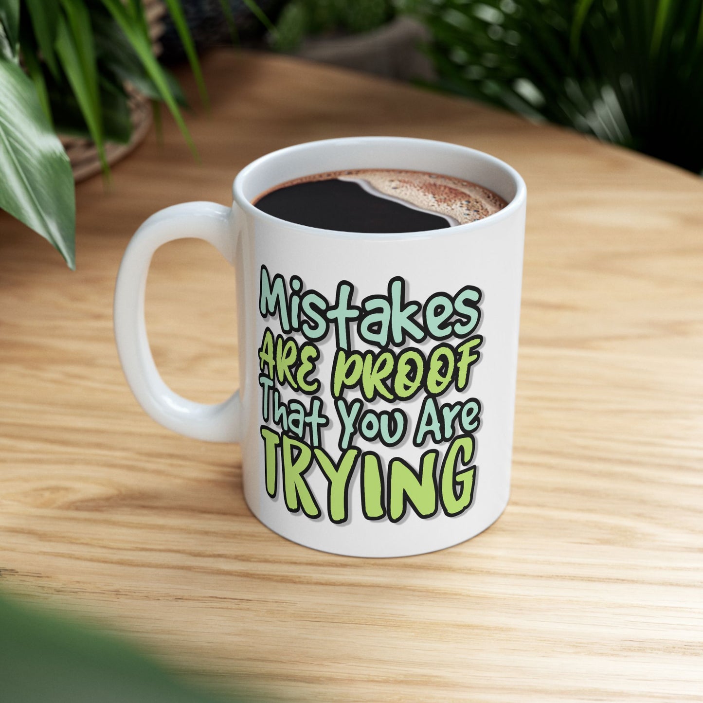 Motivation Mug - Mistakes Are Proof That You Are Trying 1