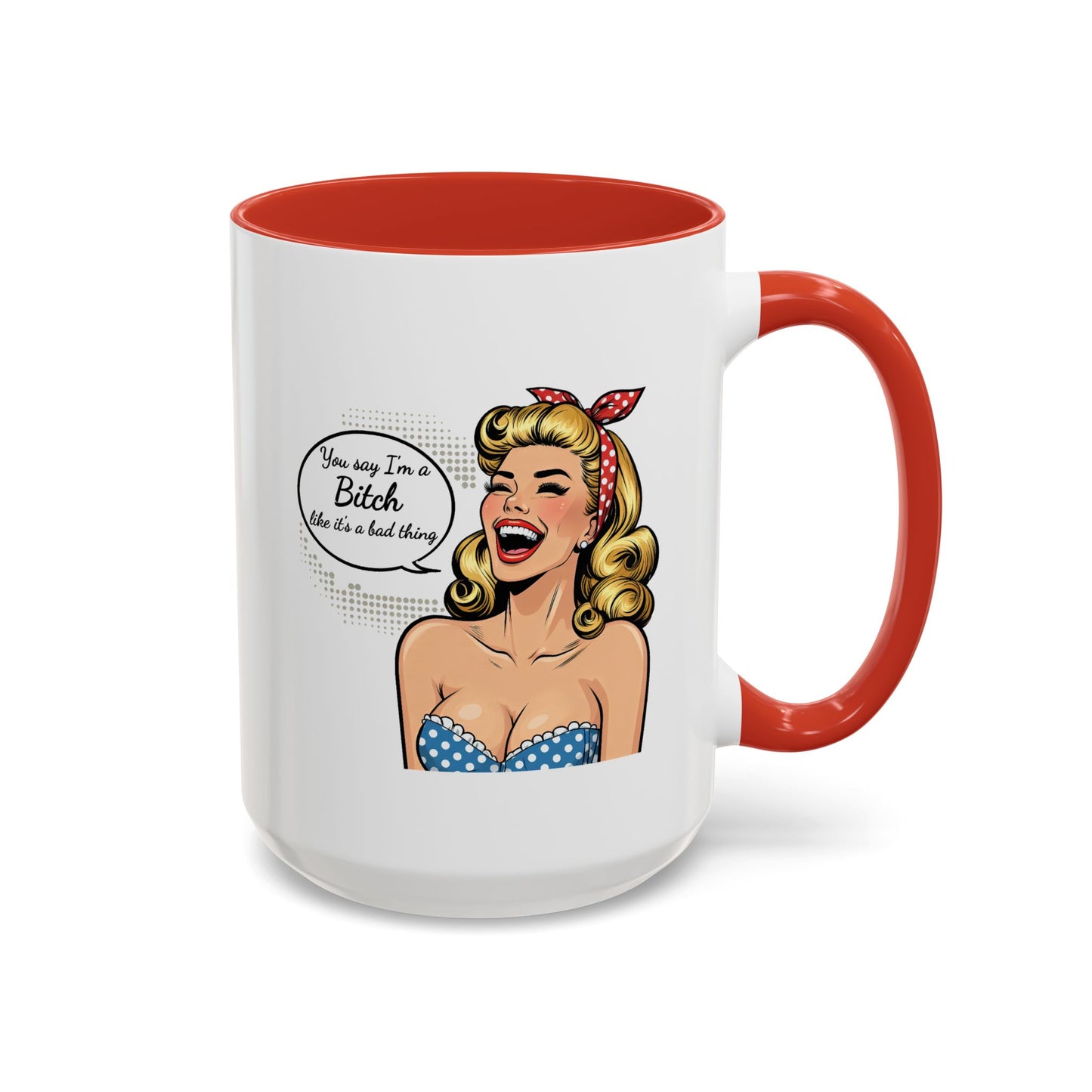 Adult Mug - You Say I'm a Bitch