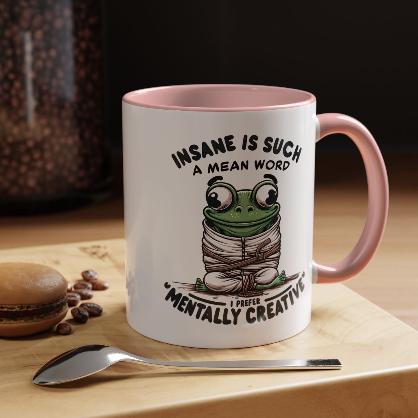 Humor Mug - Insane is Such a Mean Word