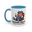 Humor Mug - Sounds Like A