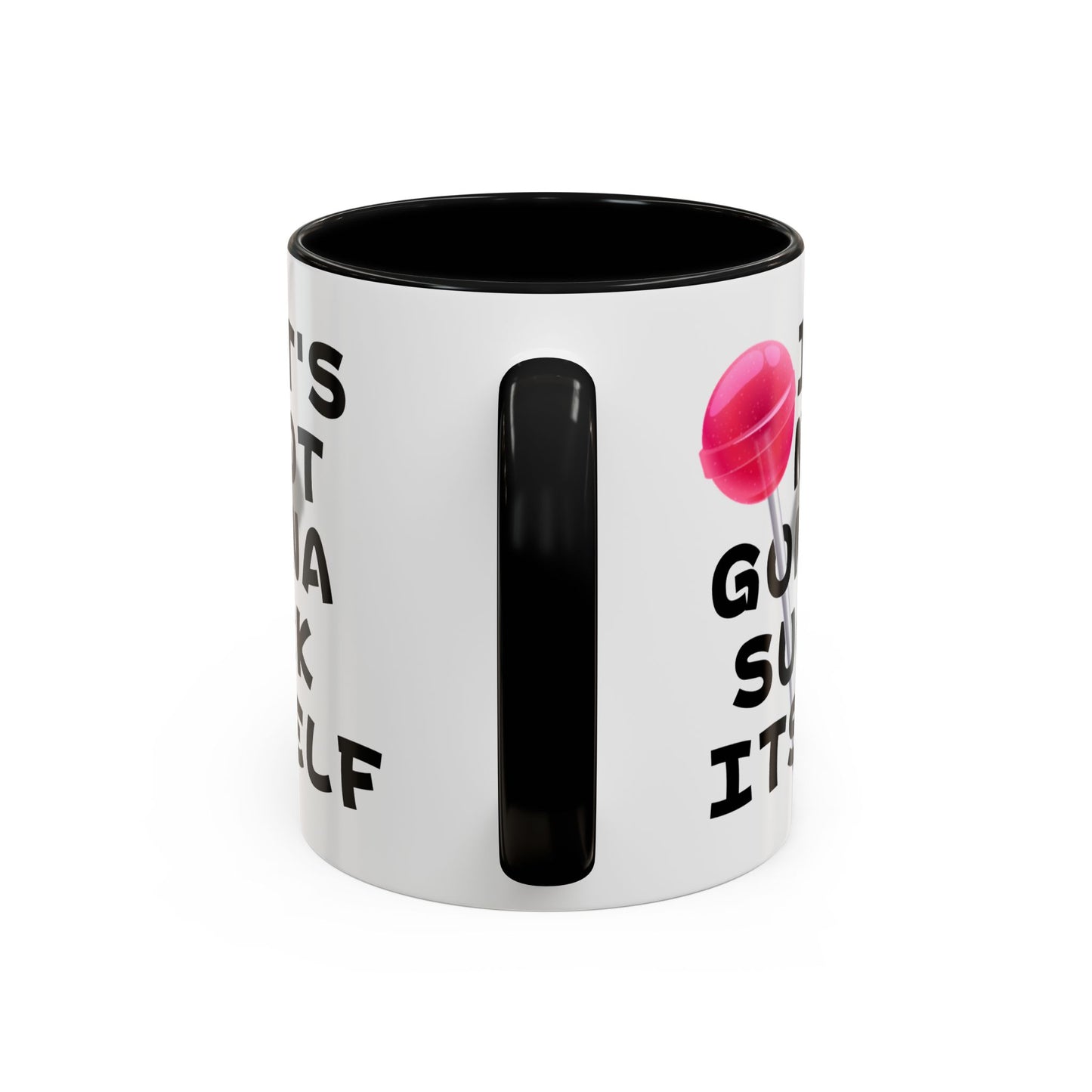 Adult Mug - It's Not Gonna Suck Itself