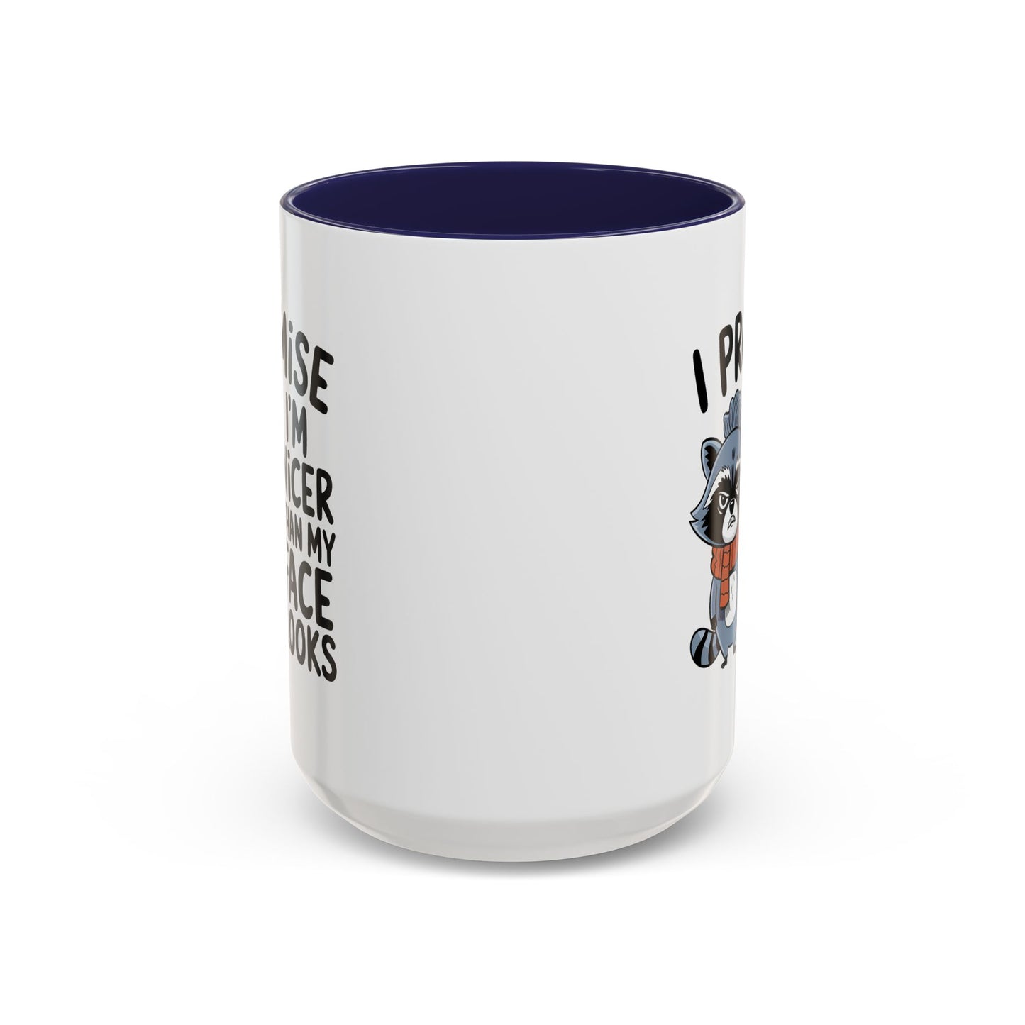 Humor Mug - I Promise I'm Nicer Than My Face Looks
