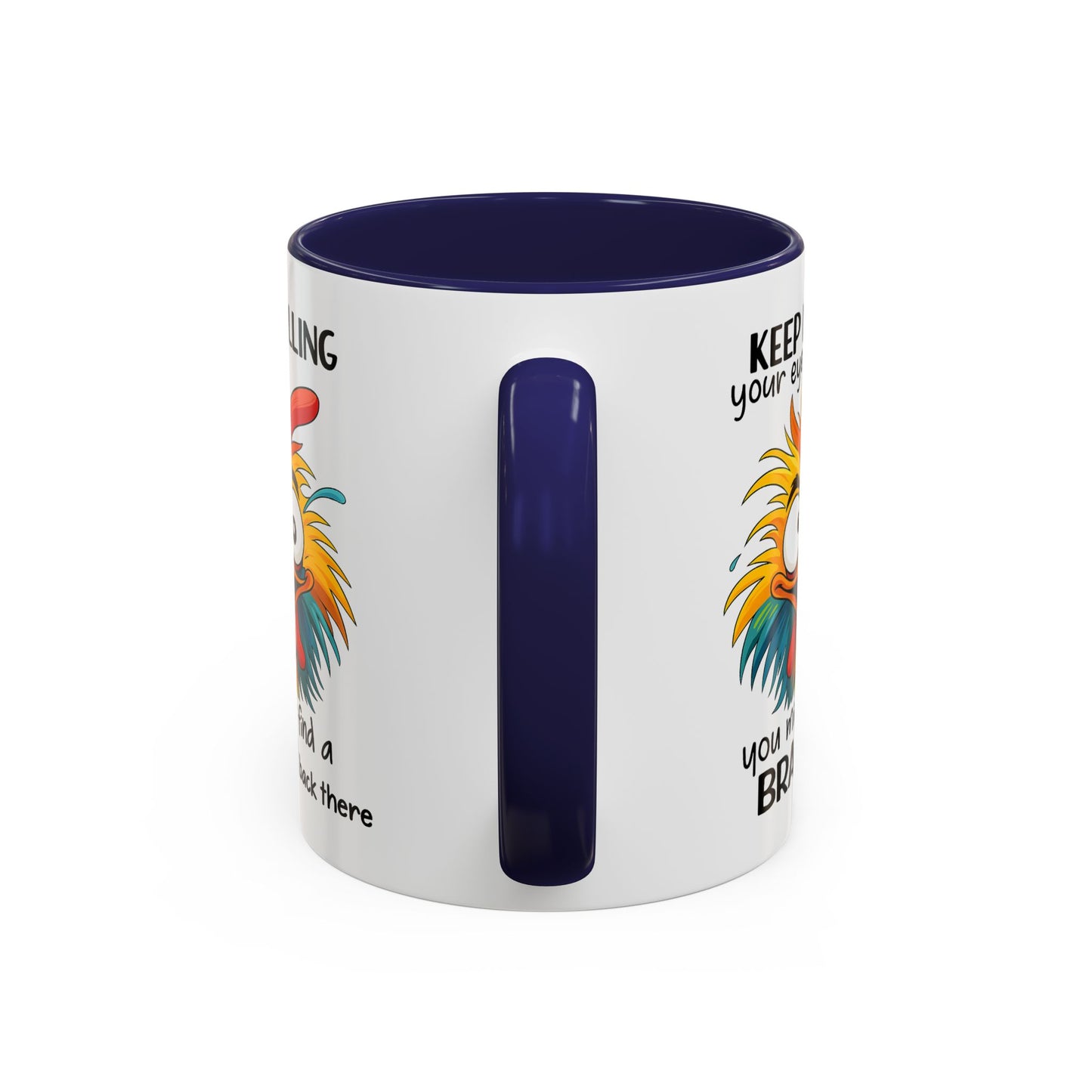 Humor Mug - Keep Rolling Your Eyes