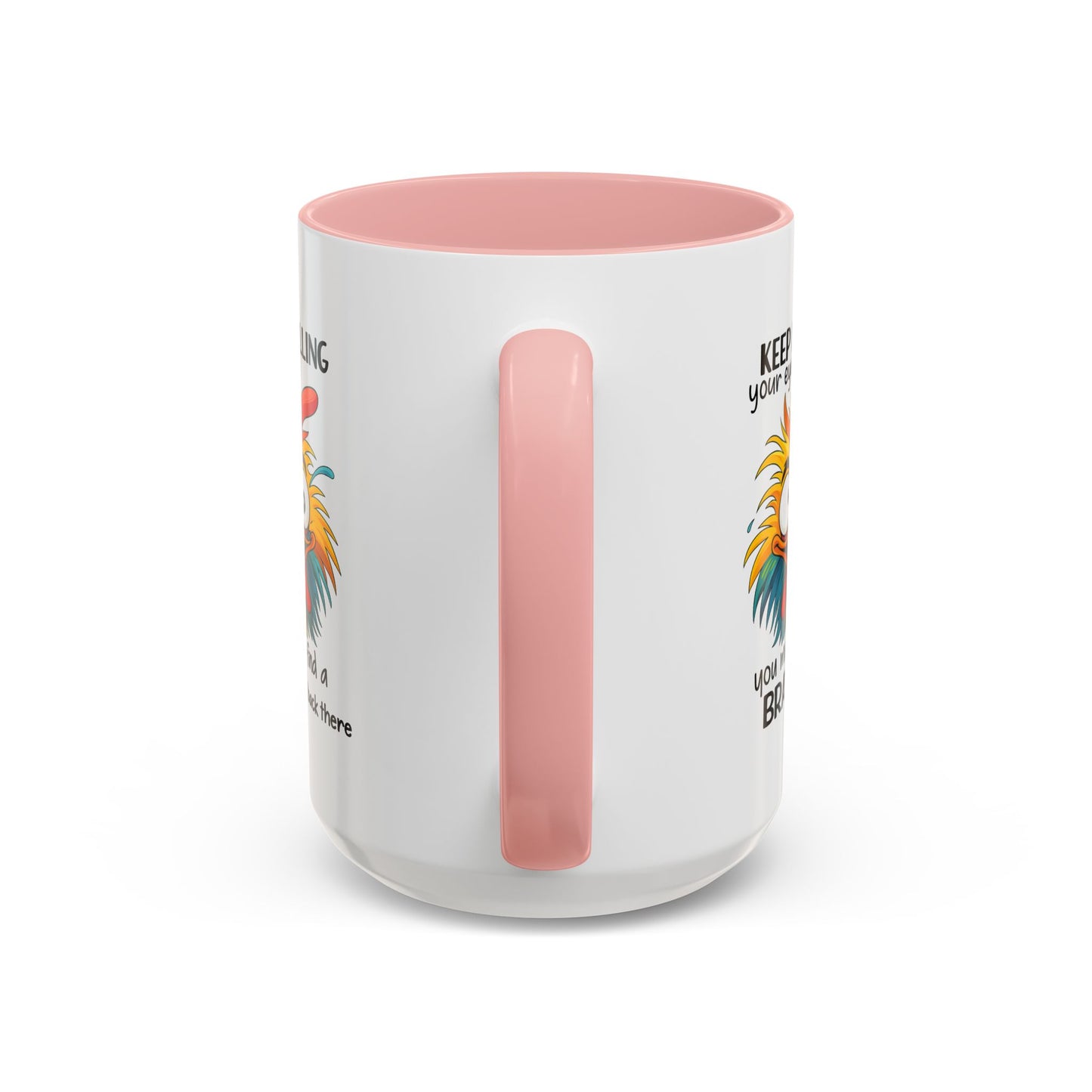 Humor Mug - Keep Rolling Your Eyes