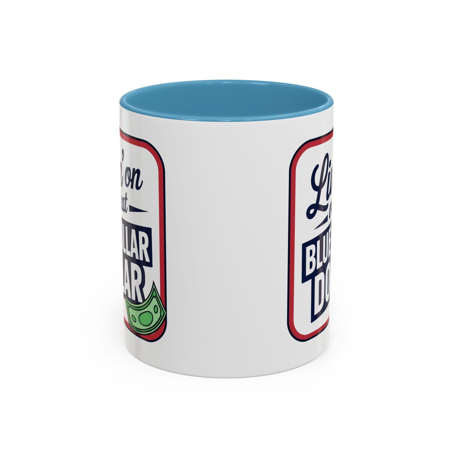 Humor Mug - Living on That Blue Collar Dollar
