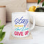 Motivation Mug - Stay Focused and Never Give Up