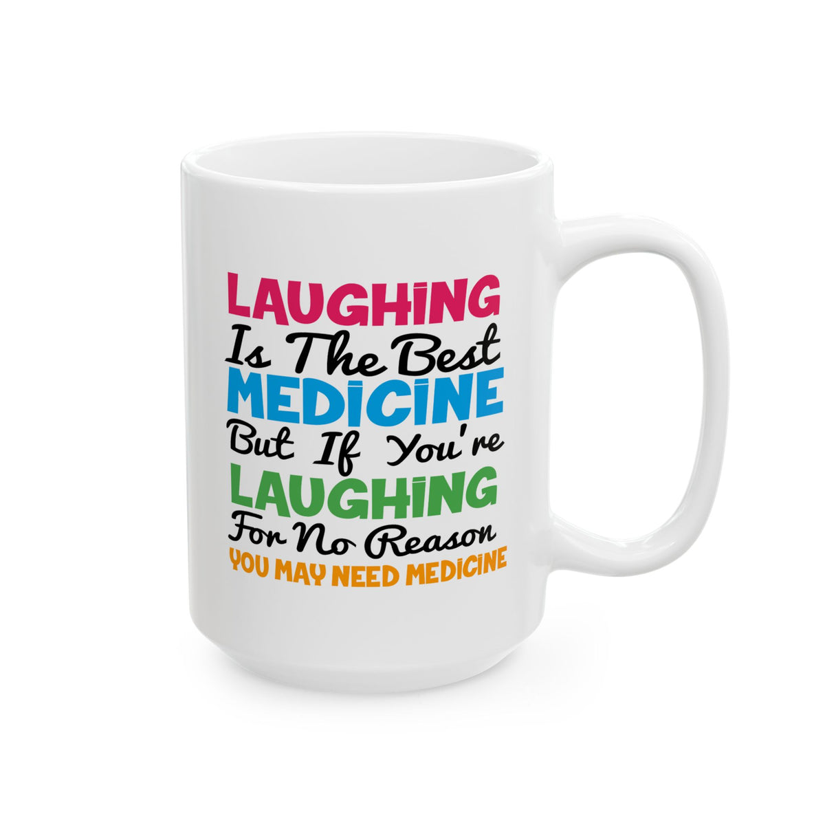 Humor Mug - Laughing Is The Best Medicine