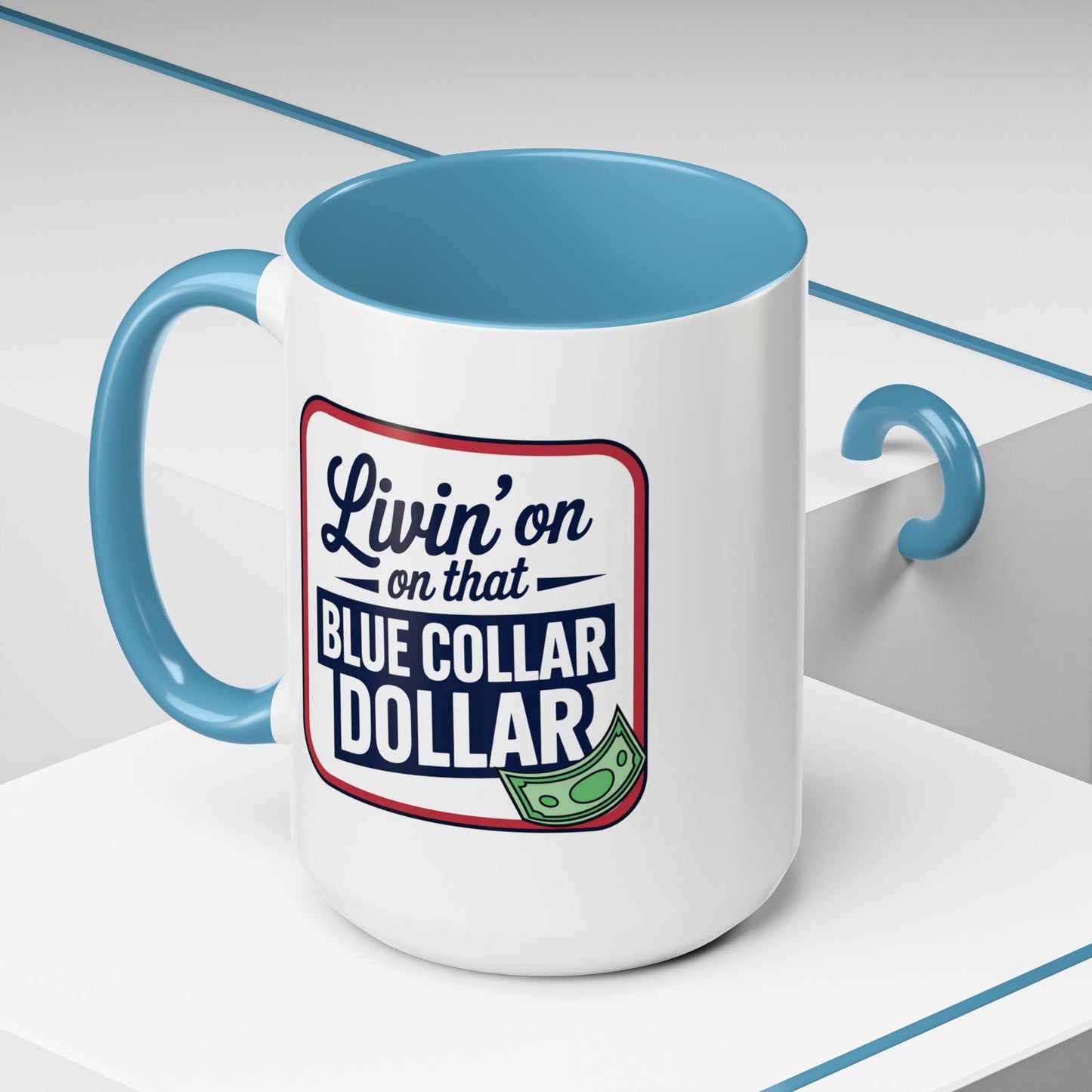 Humor Mug - Living on That Blue Collar Dollar