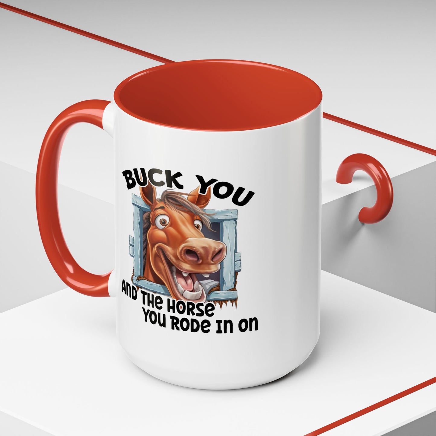 Humor Mug - Buck You and The Horse