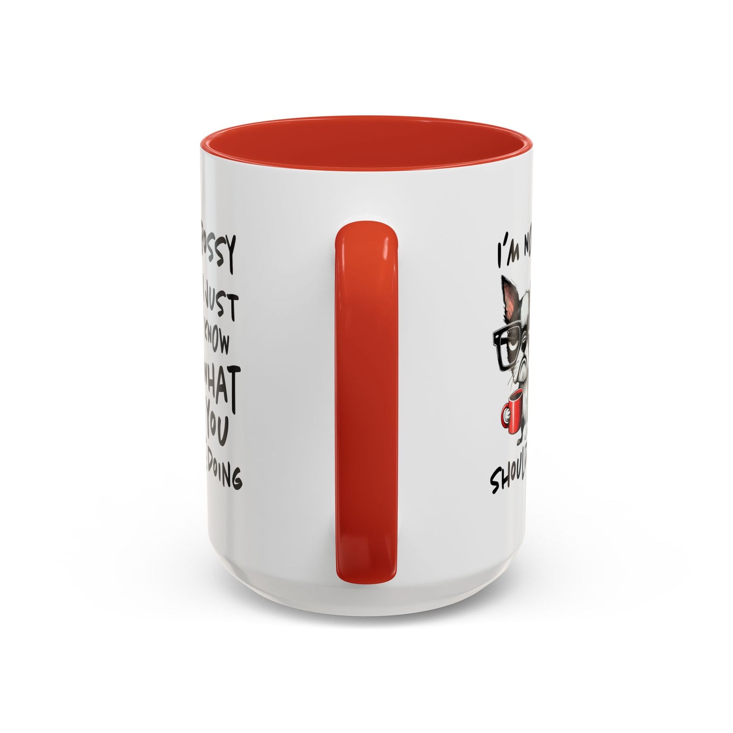 Humor Mug - I'm Not Bossy I Just Know What You Should Be Doing