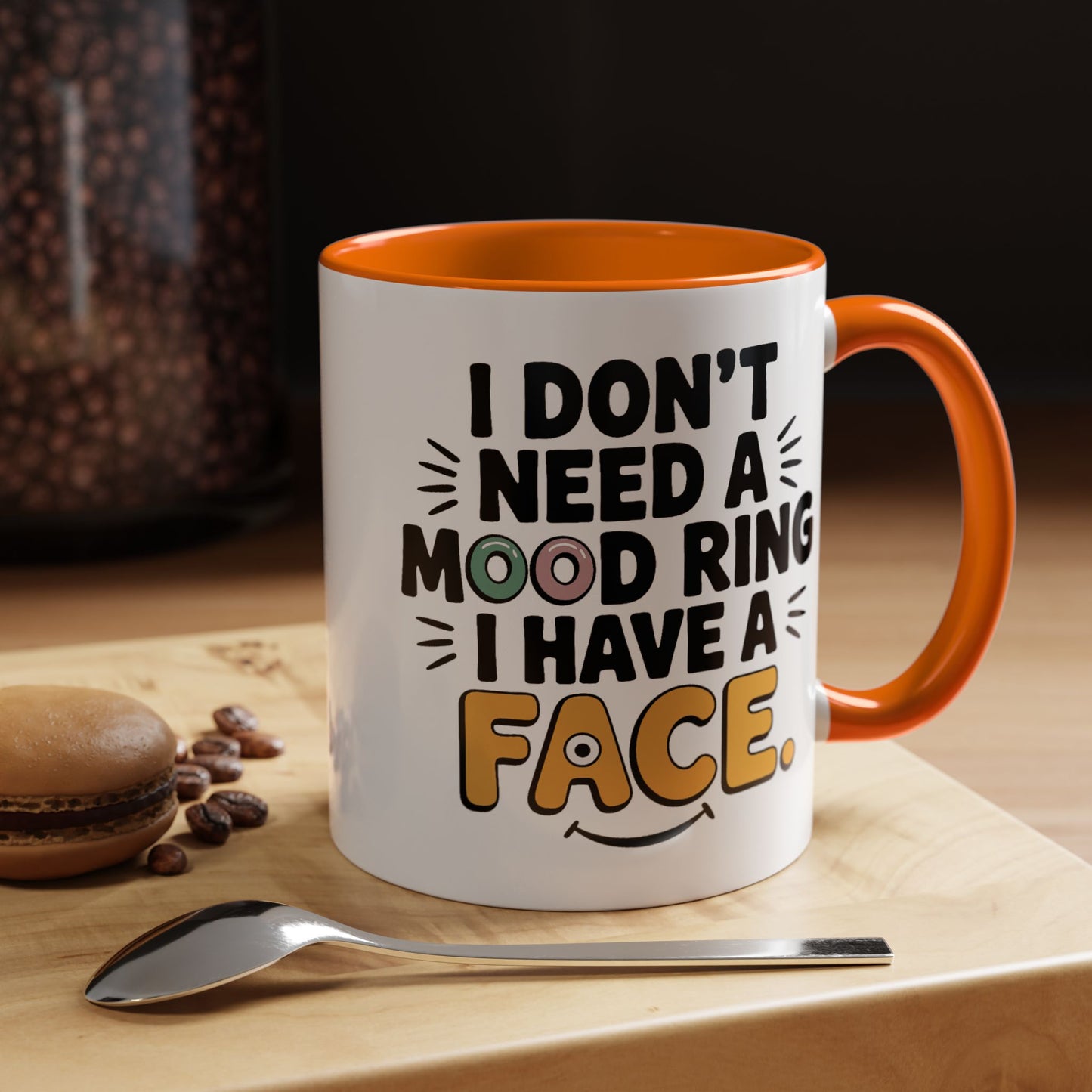 Humor Mug - I Don't Need a Mood Ring