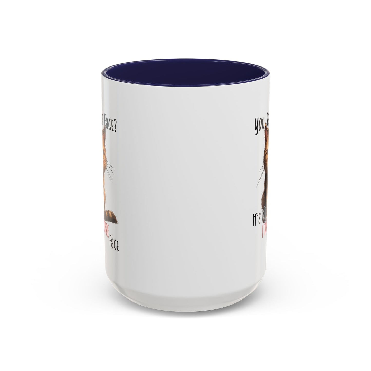 Humor Mug - You See This Face