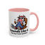 Humor Mug - Sounds Like A