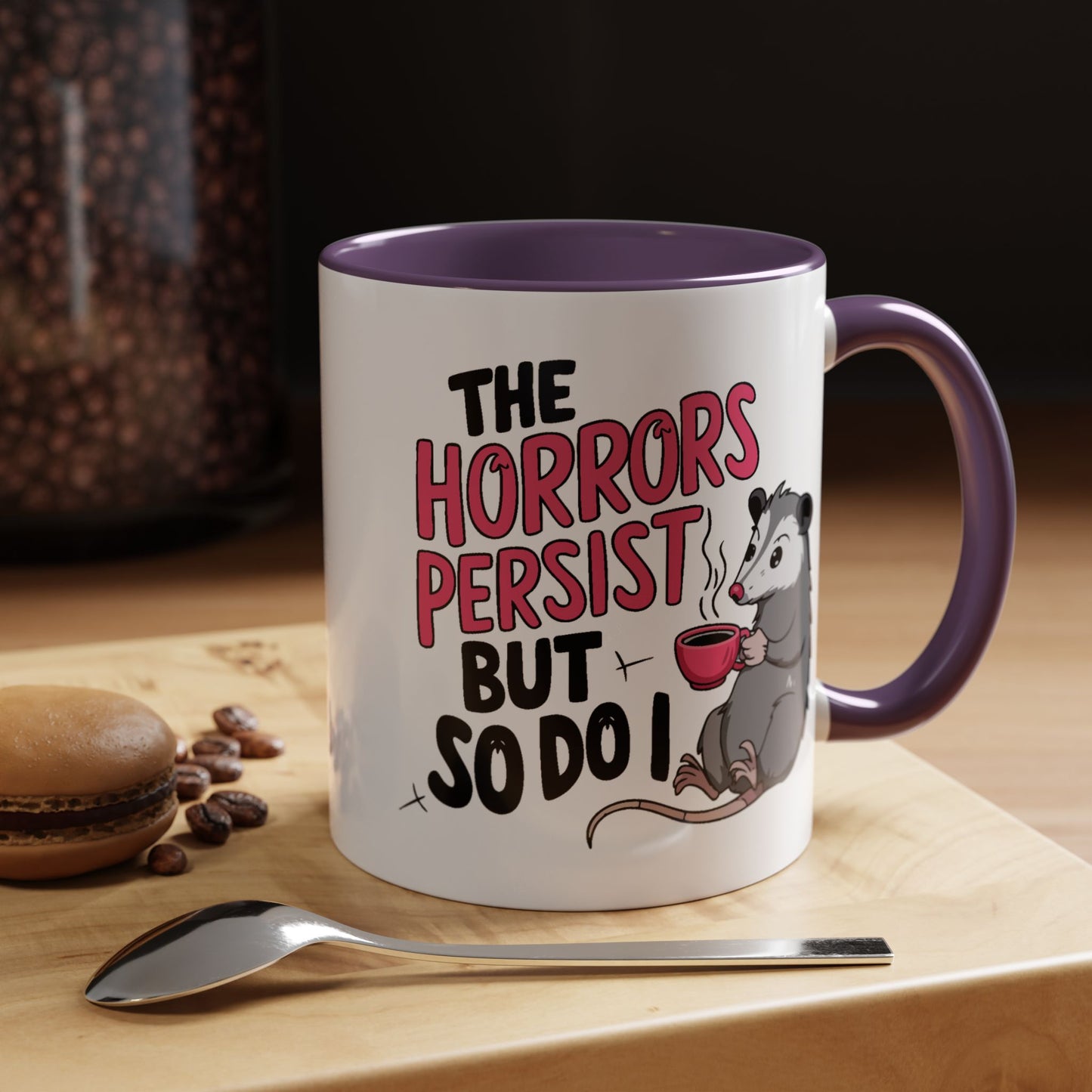 Humor Mug - The Horrors Persist
