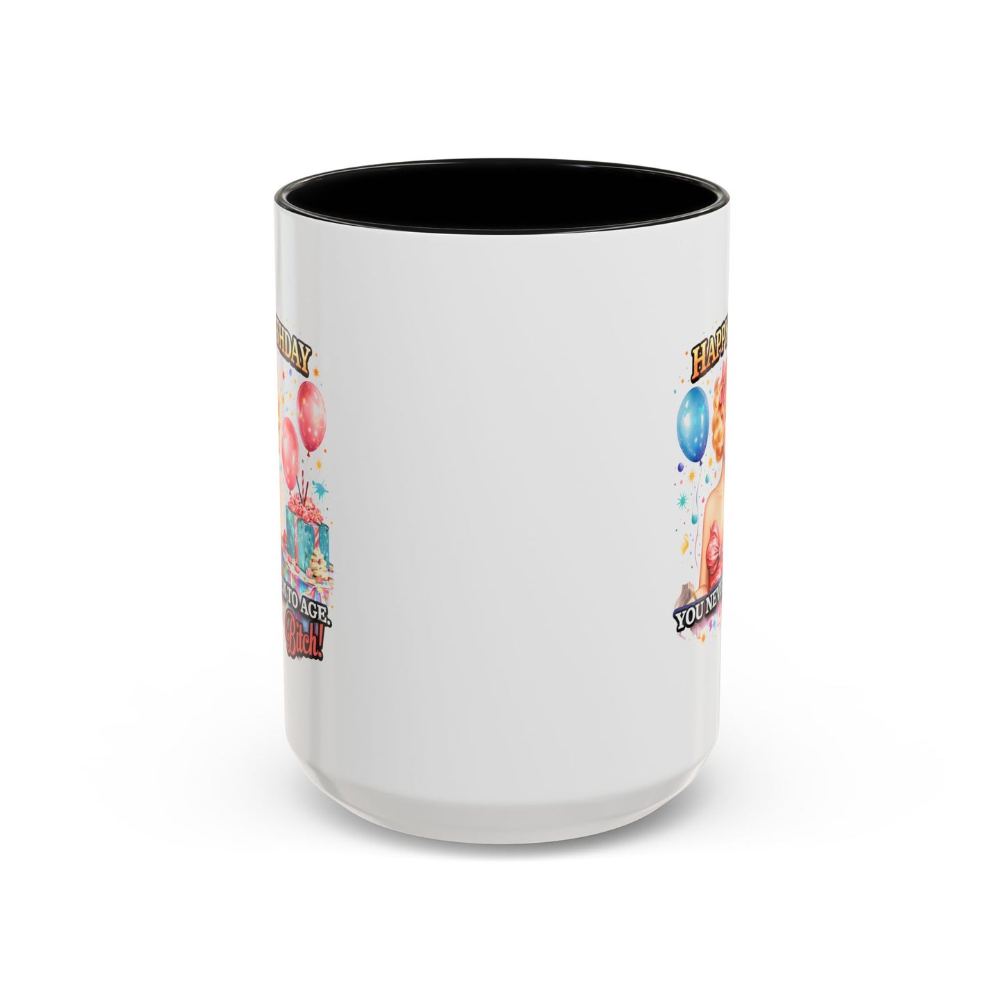 Birthday Mug - You Never Seem To Age Bitch!