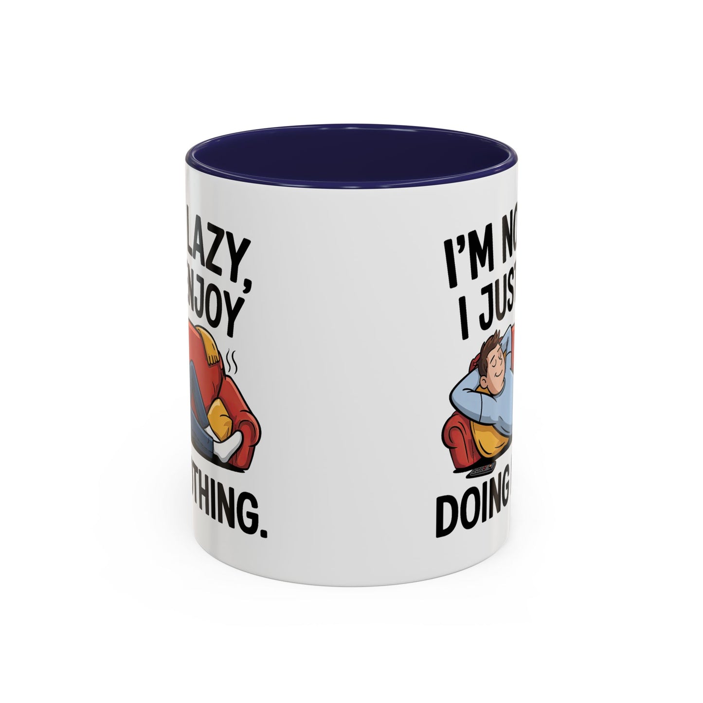 Humor Mug - I'm Not Lazy I Just Enjoy Doing Nothing