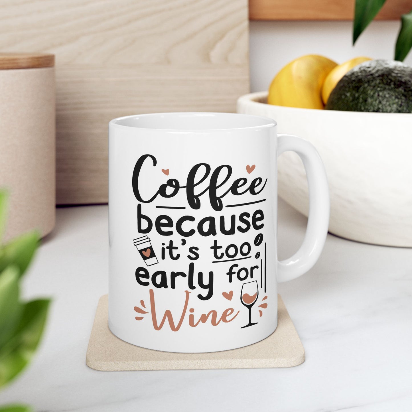 Humor Mug - Coffee Because It's Too Early