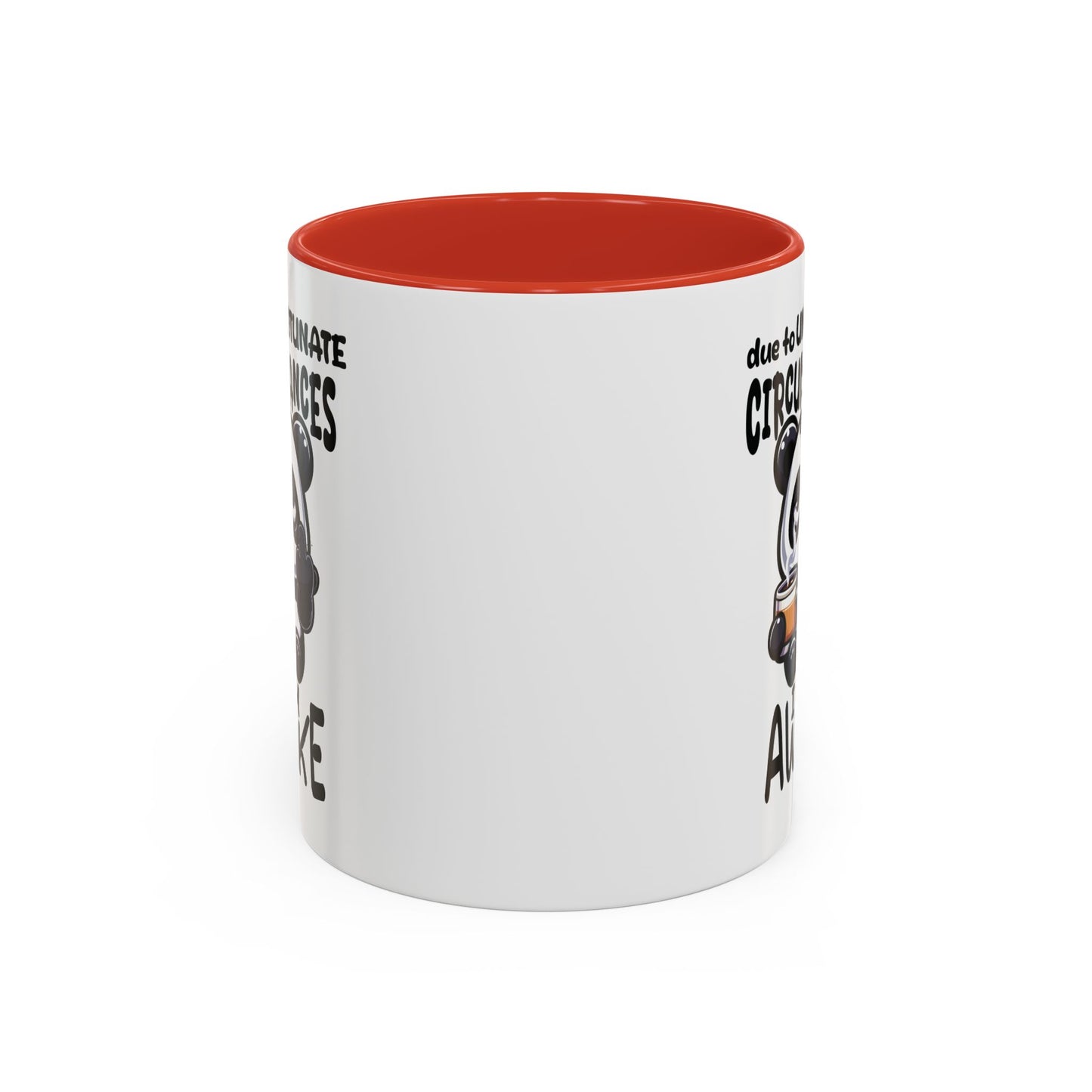 Humor Mug - Due to Unfortunate Circumstances