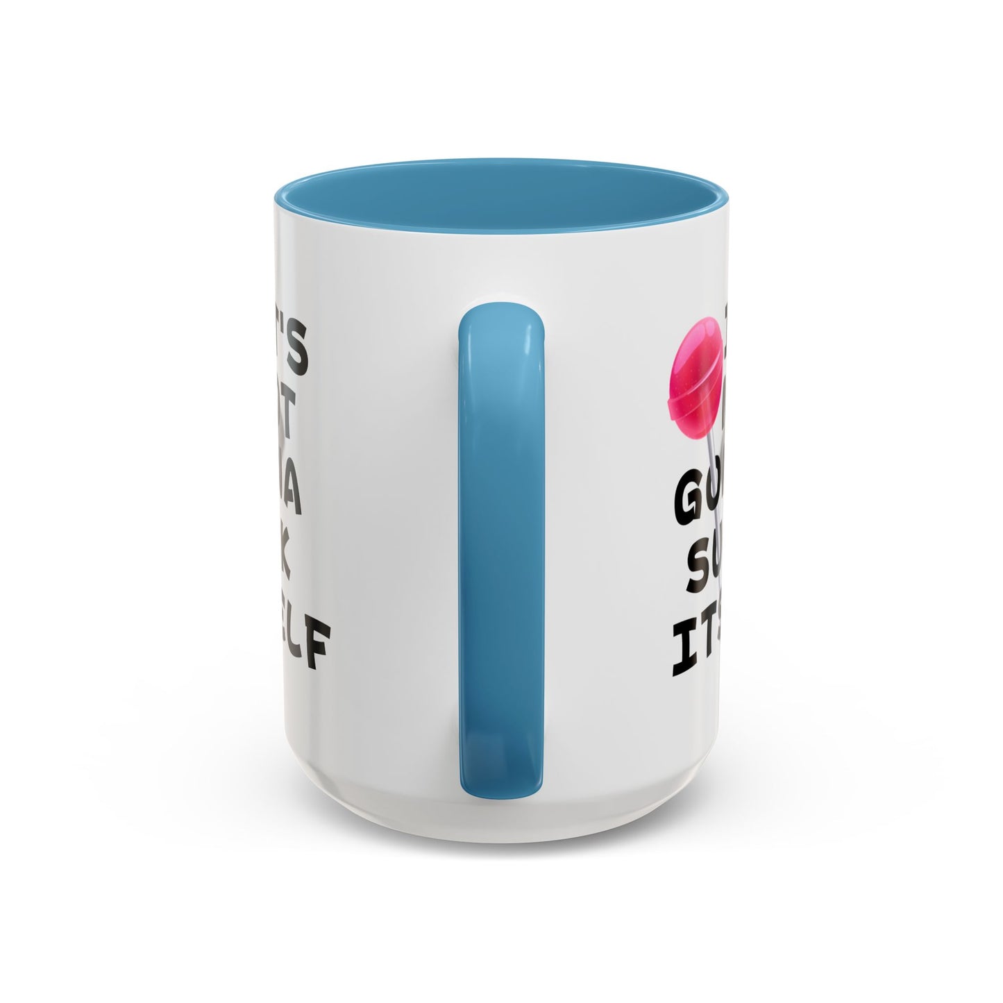 Adult Mug - It's Not Gonna Suck Itself