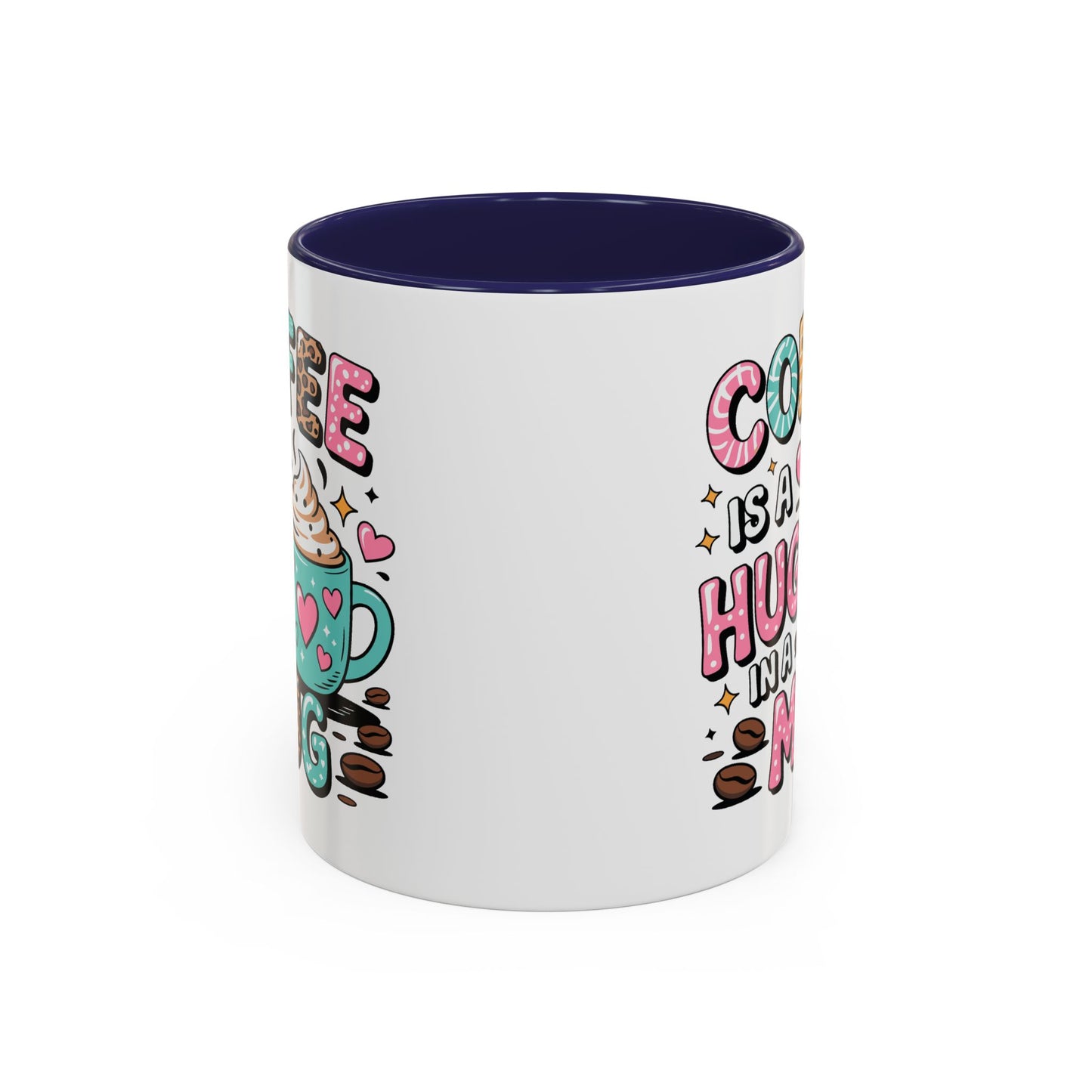 Humor Mug - Coffee is a Hug in a Mug