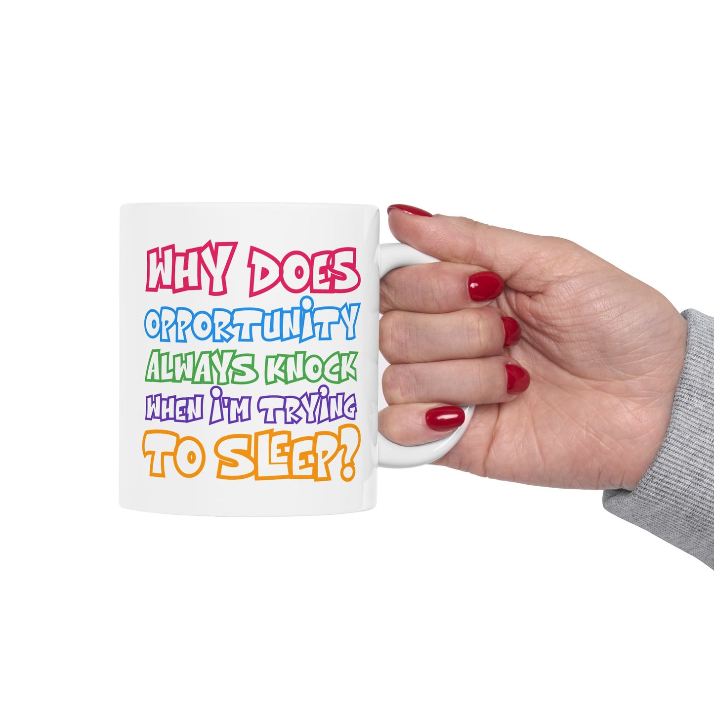 Humor Mug - Why Does Opportunity Always Knock