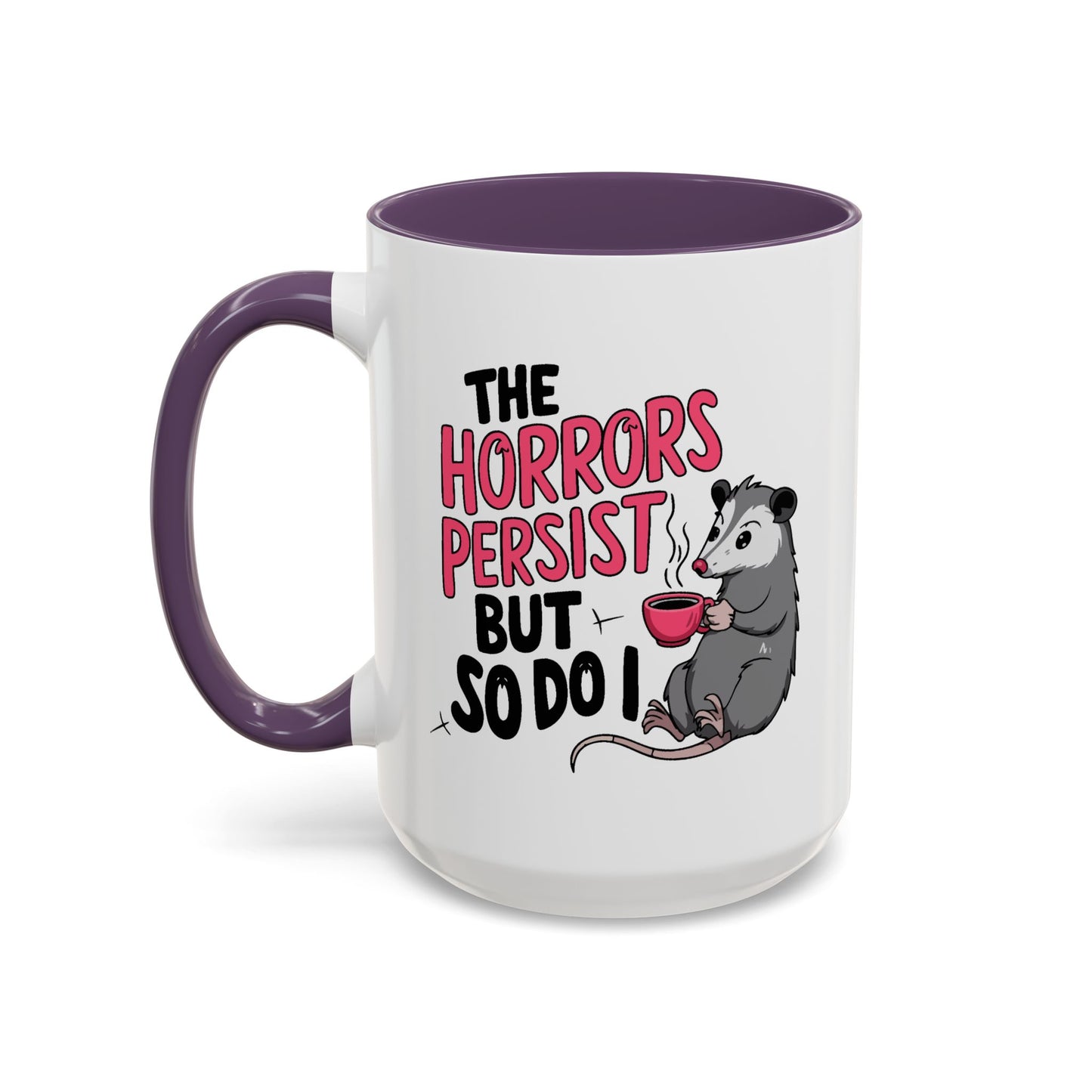 Humor Mug - The Horrors Persist