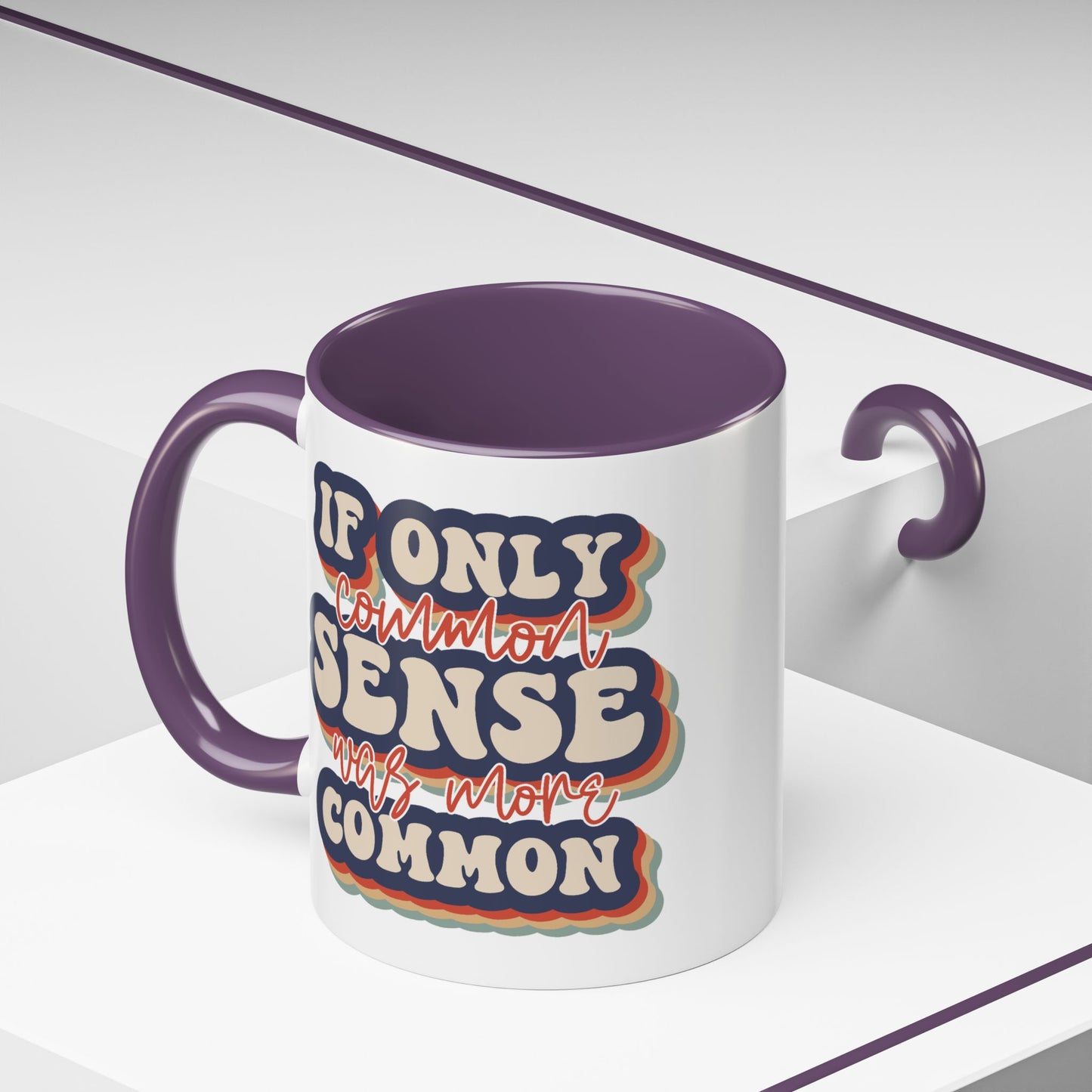 Humor Mug - If Only Common Sense Was More Common