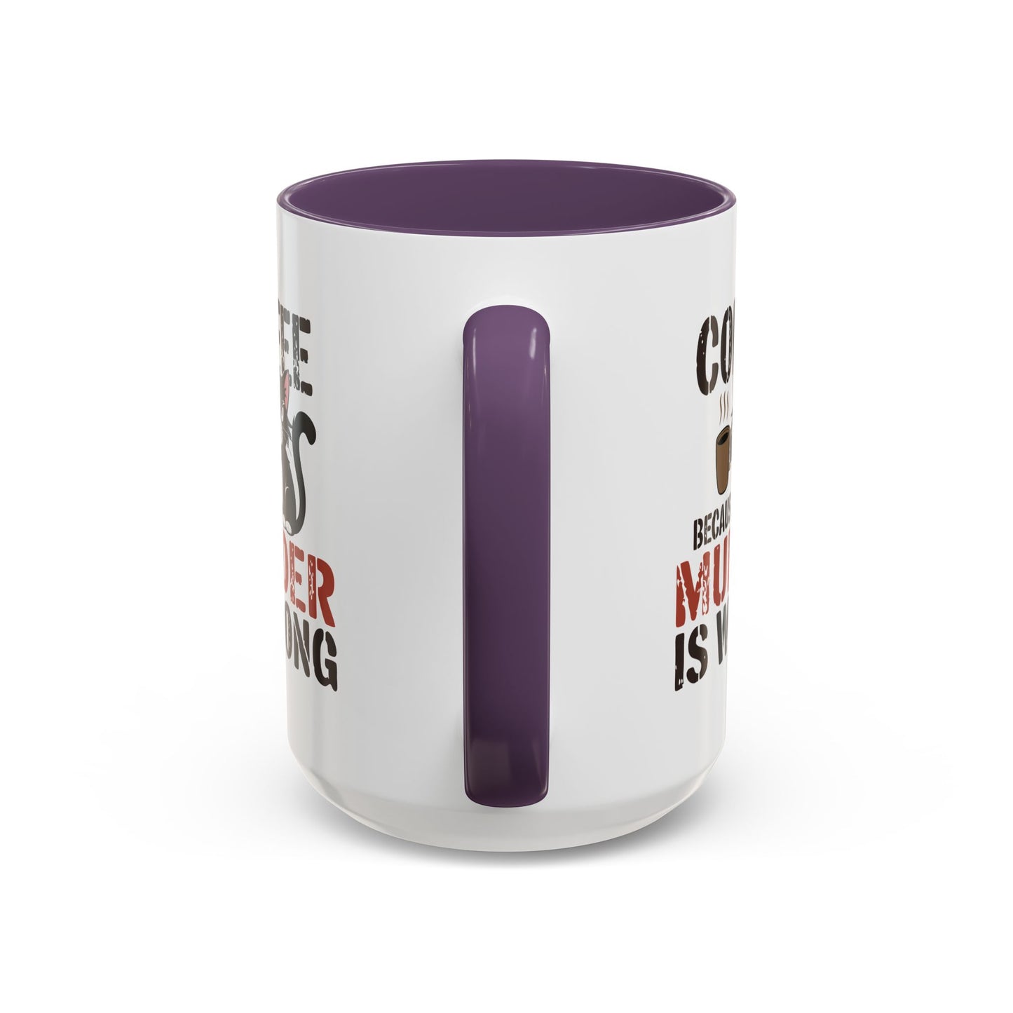 Humor Mug -  Coffee Because Murder is Wrong