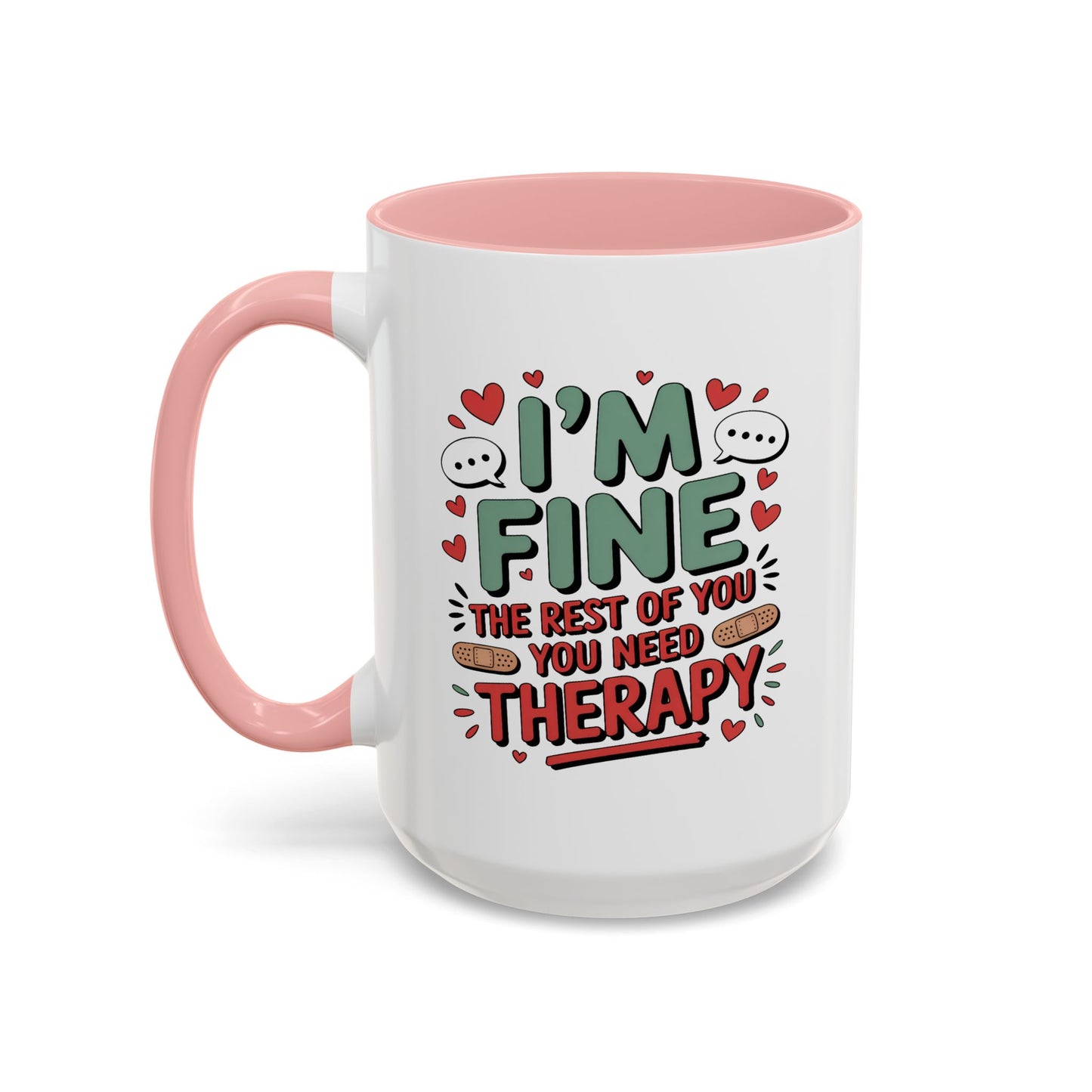 Humor Mug - I'm Fine The Rest of You Need Therapy