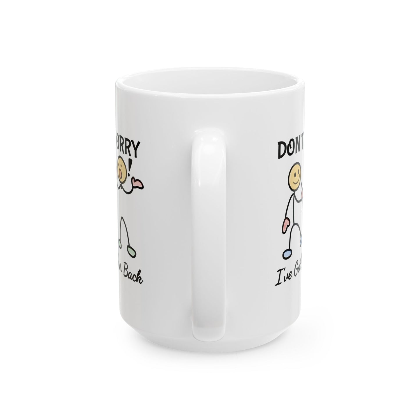 Humor Mug - Don't Worry I've Got Your Back