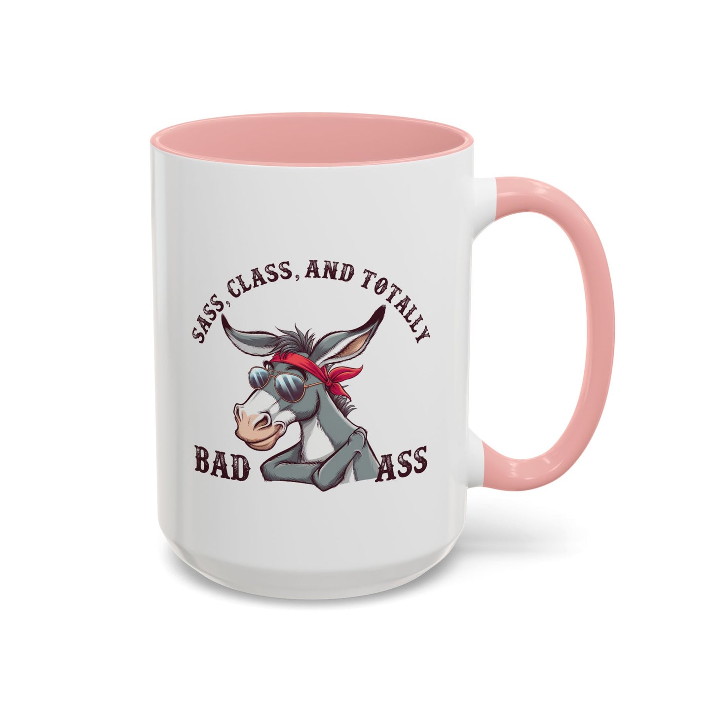 Humor Mug - Sass, Class, And Totally Bad Ass Male