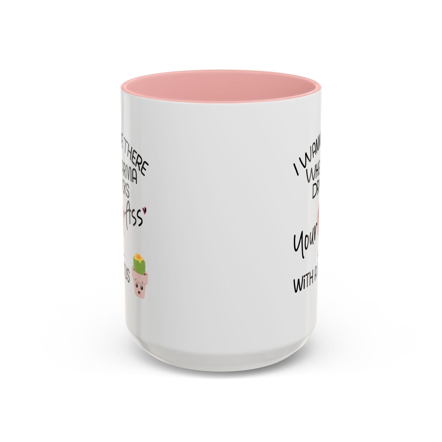 Adult Mug - I Wanna Be There When Karma