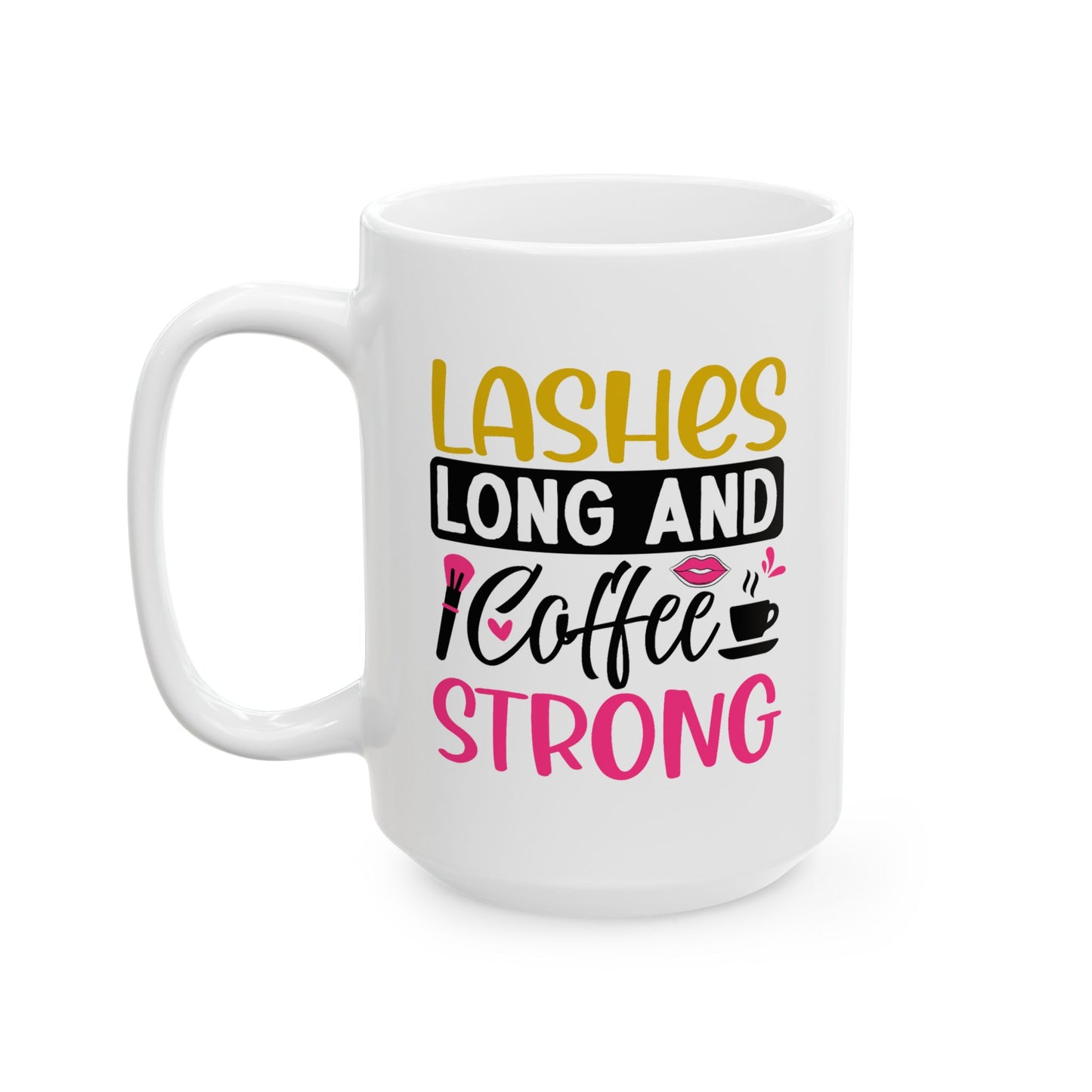 Humor Mug - Lashes Long and Coffee Strong