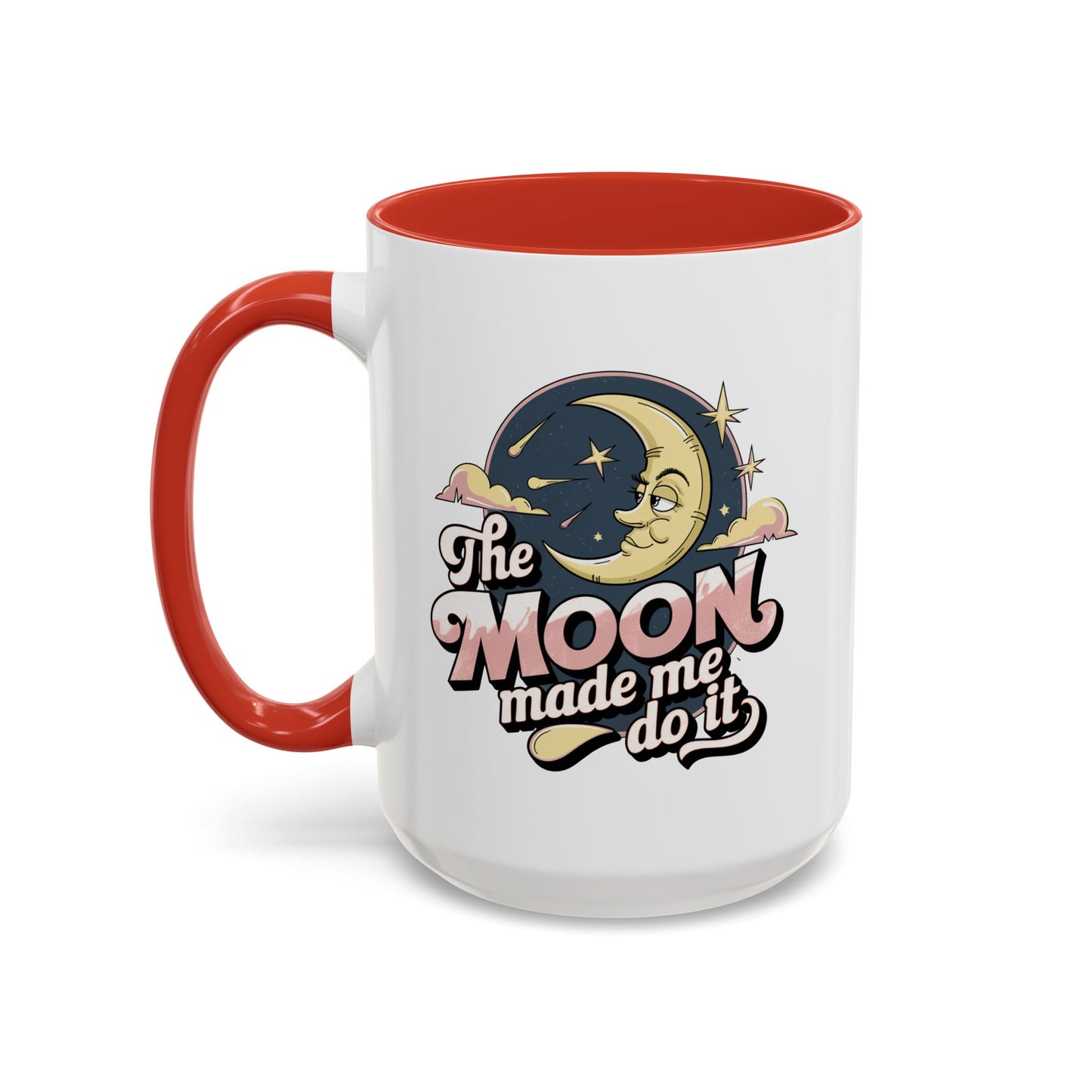 Humor Mug - The Moon Made Me Do It