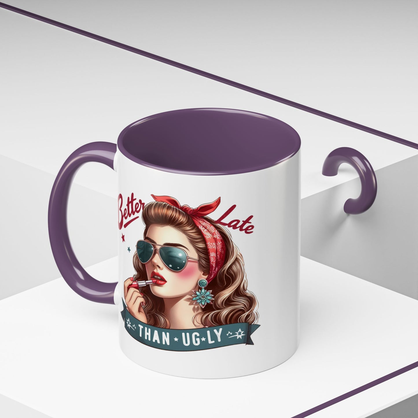 Humor Mug - Better Late Than Ugly