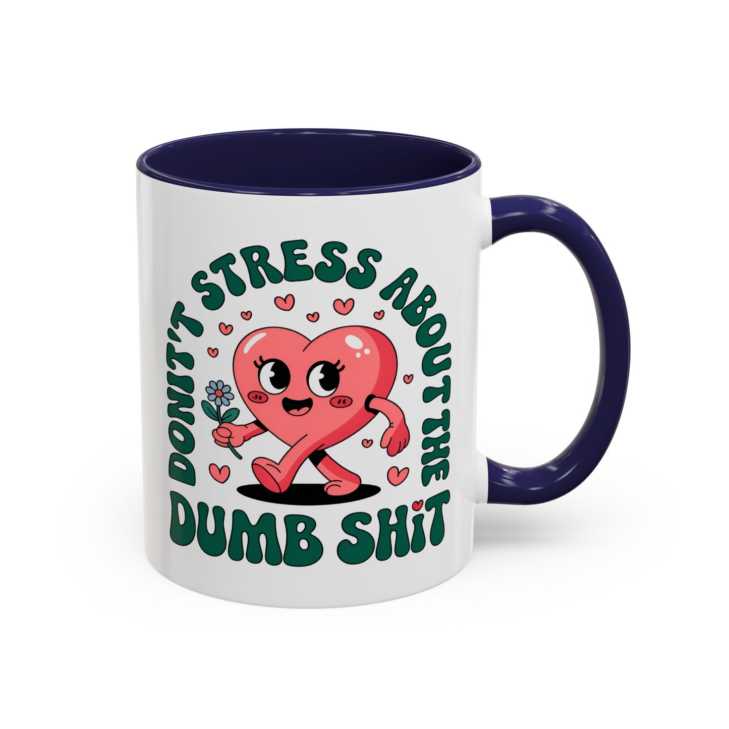 Humor Mug - Don't Stress About The Dumb Shit