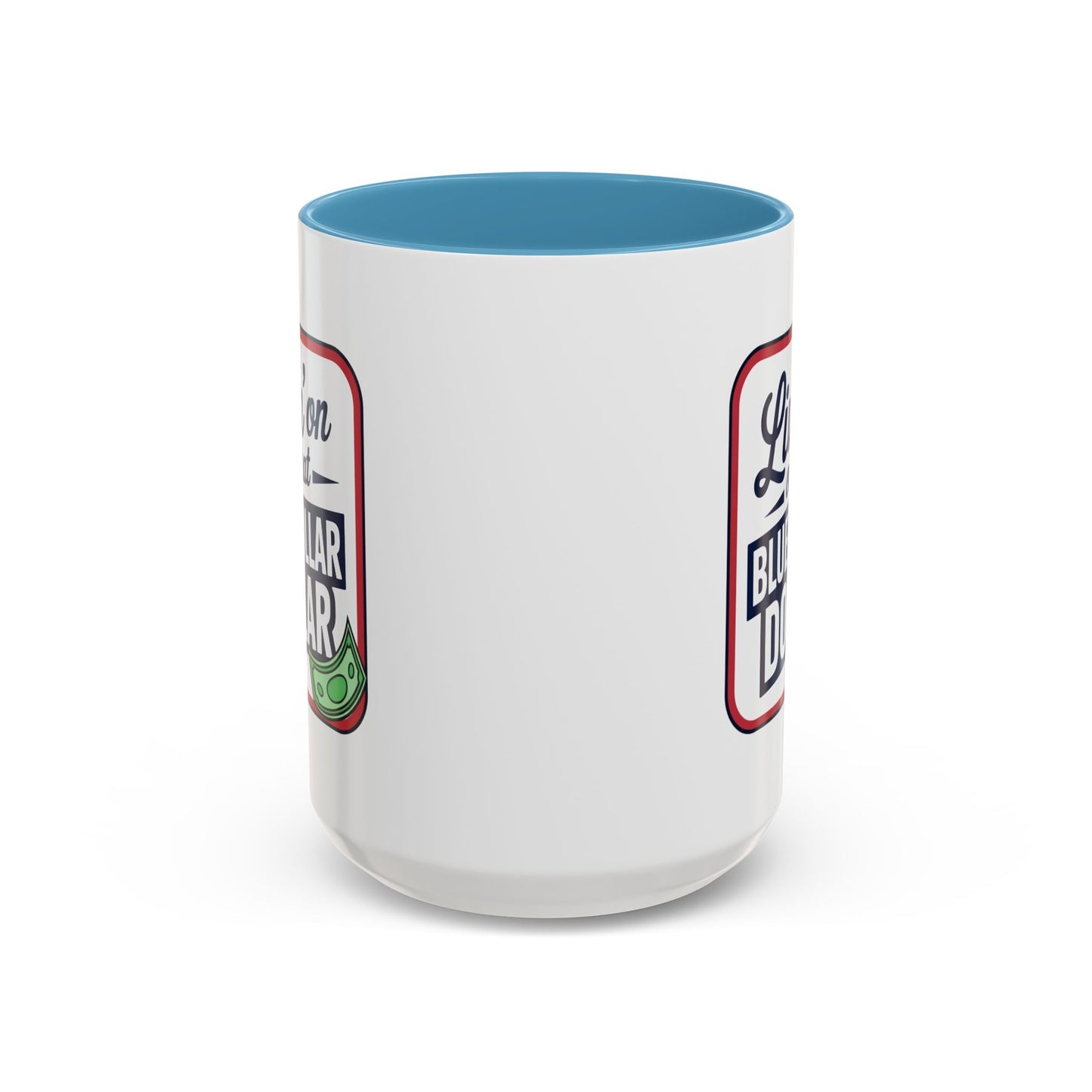 Humor Mug - Living on That Blue Collar Dollar
