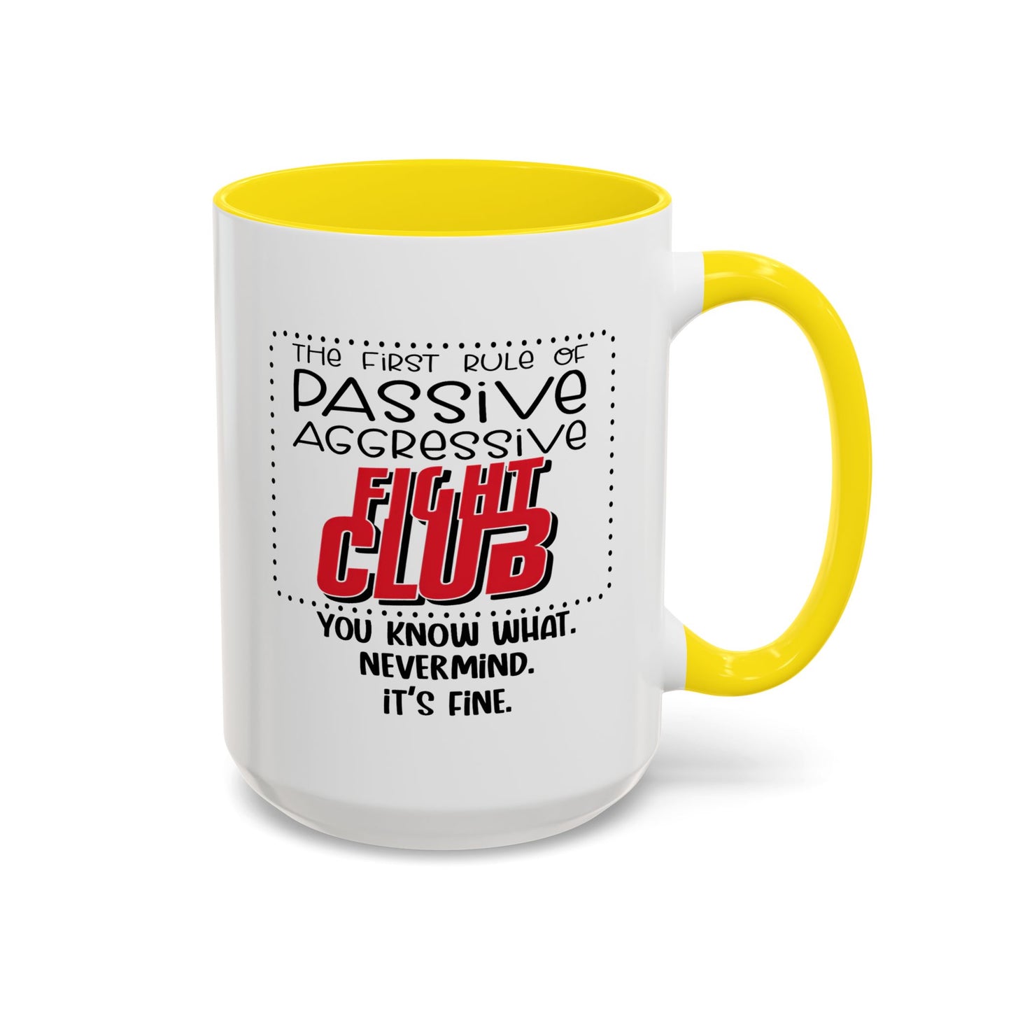 Humor Mug - The First Rule of Passive Aggressive Fight Club