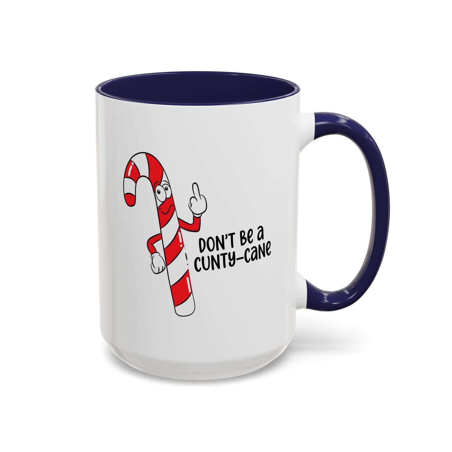 Adult Mug - Don't Be A Cunty-Cane
