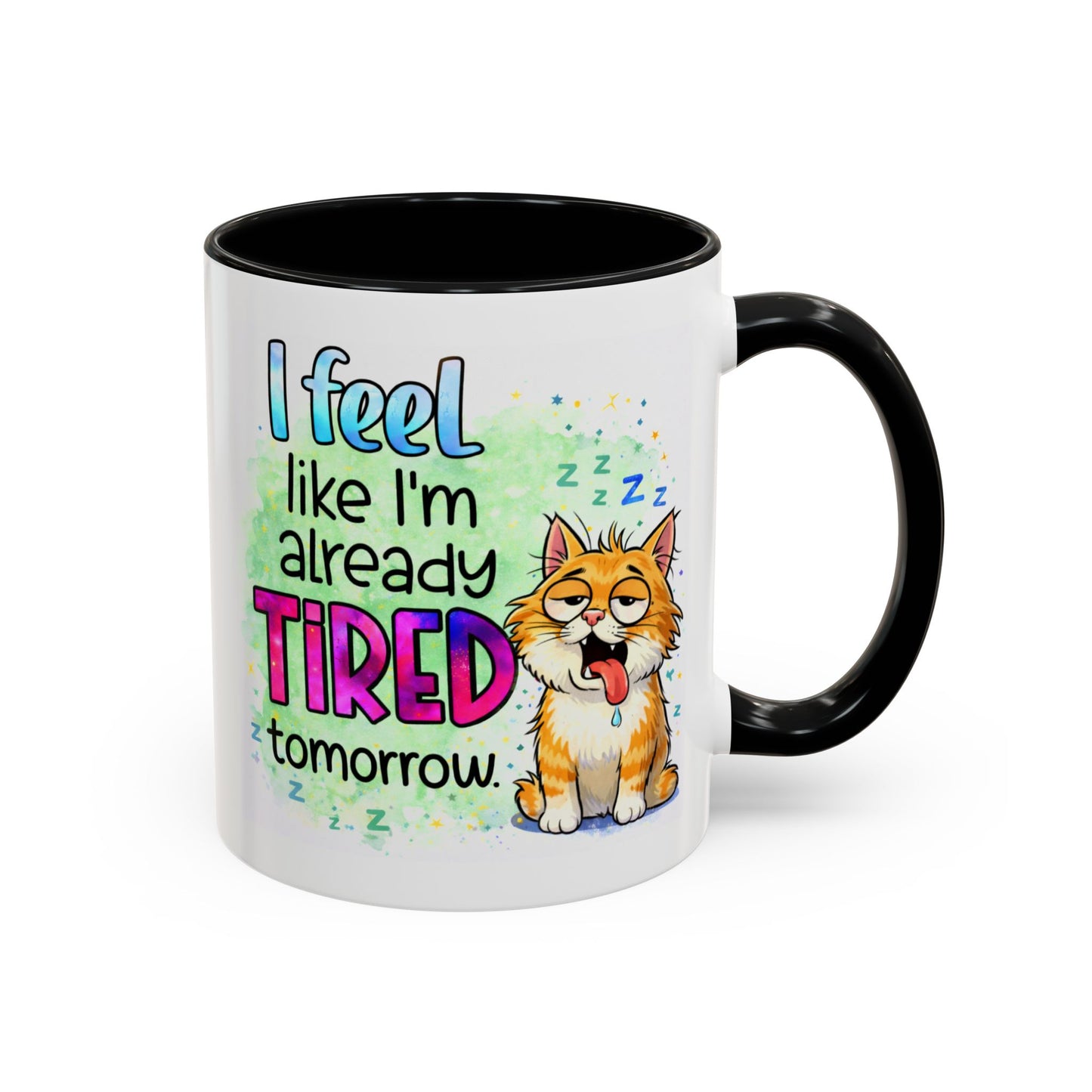 Humor Mug - I Feel Like I'm Already Tired Tomorrow