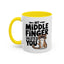 Humor Mug - My Middle Finger Salutes You