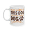 Animal Mug - All I Need Is This Dog