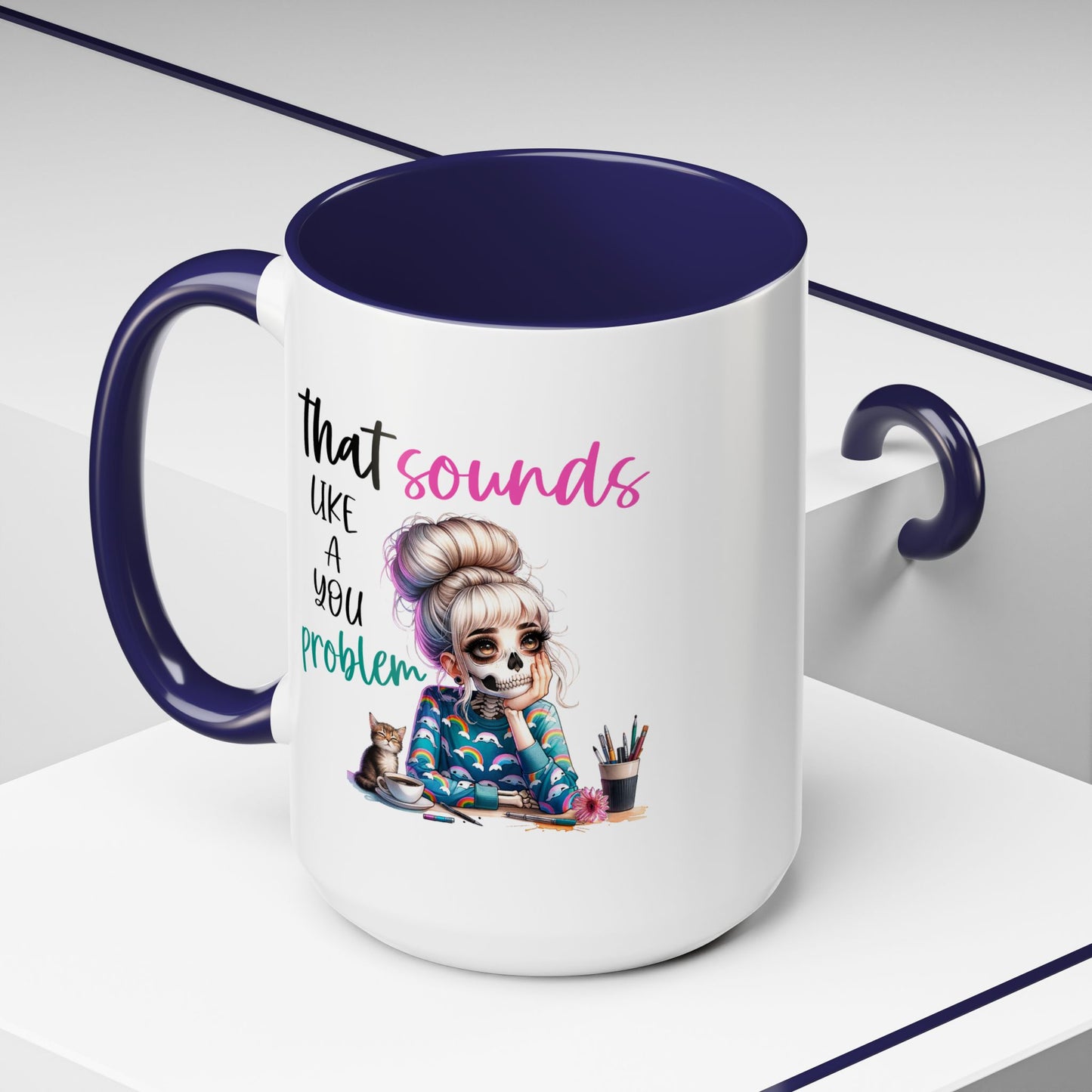 Humor Mug - Sounds Like a You Problem