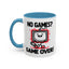 Humor Mug - No Games