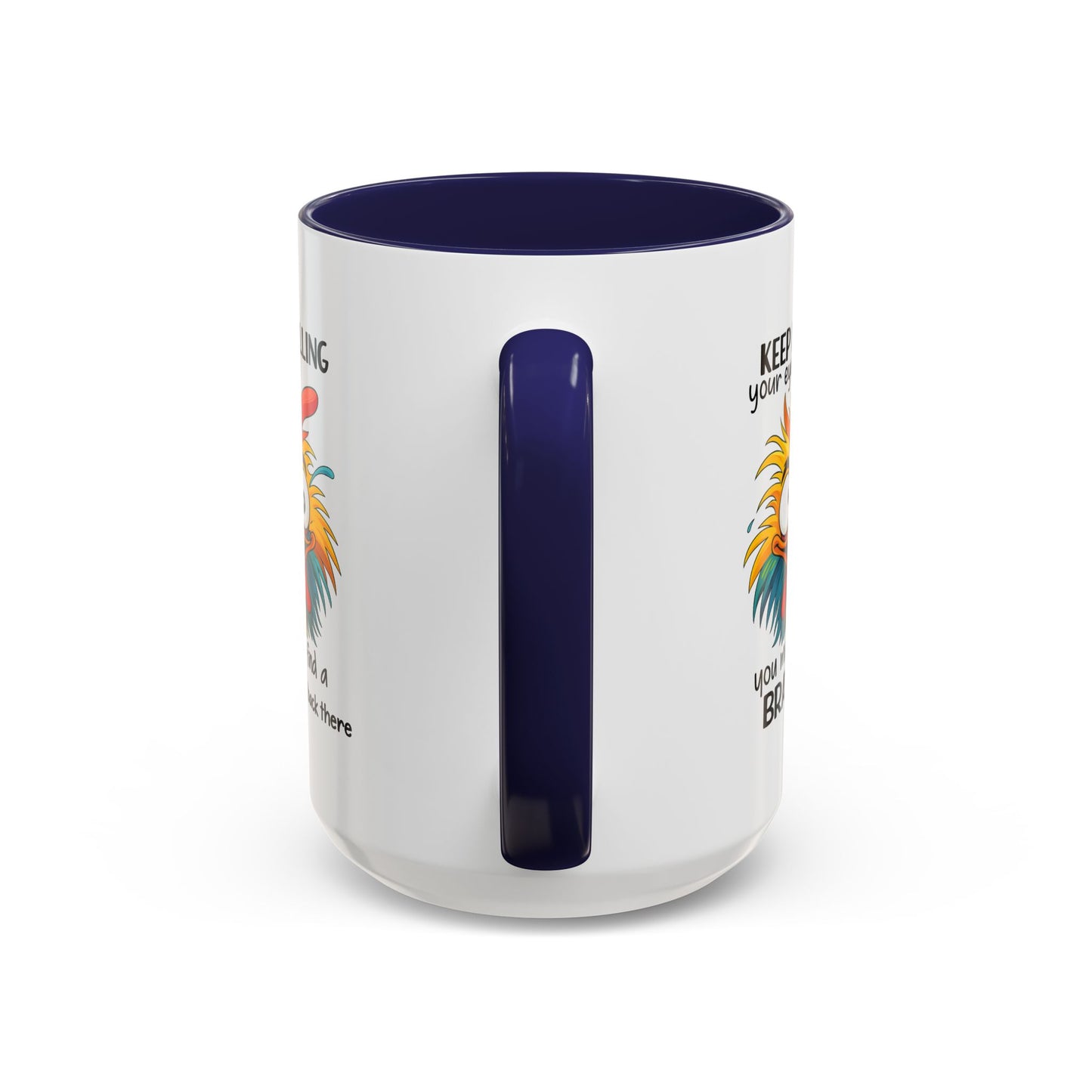 Humor Mug - Keep Rolling Your Eyes