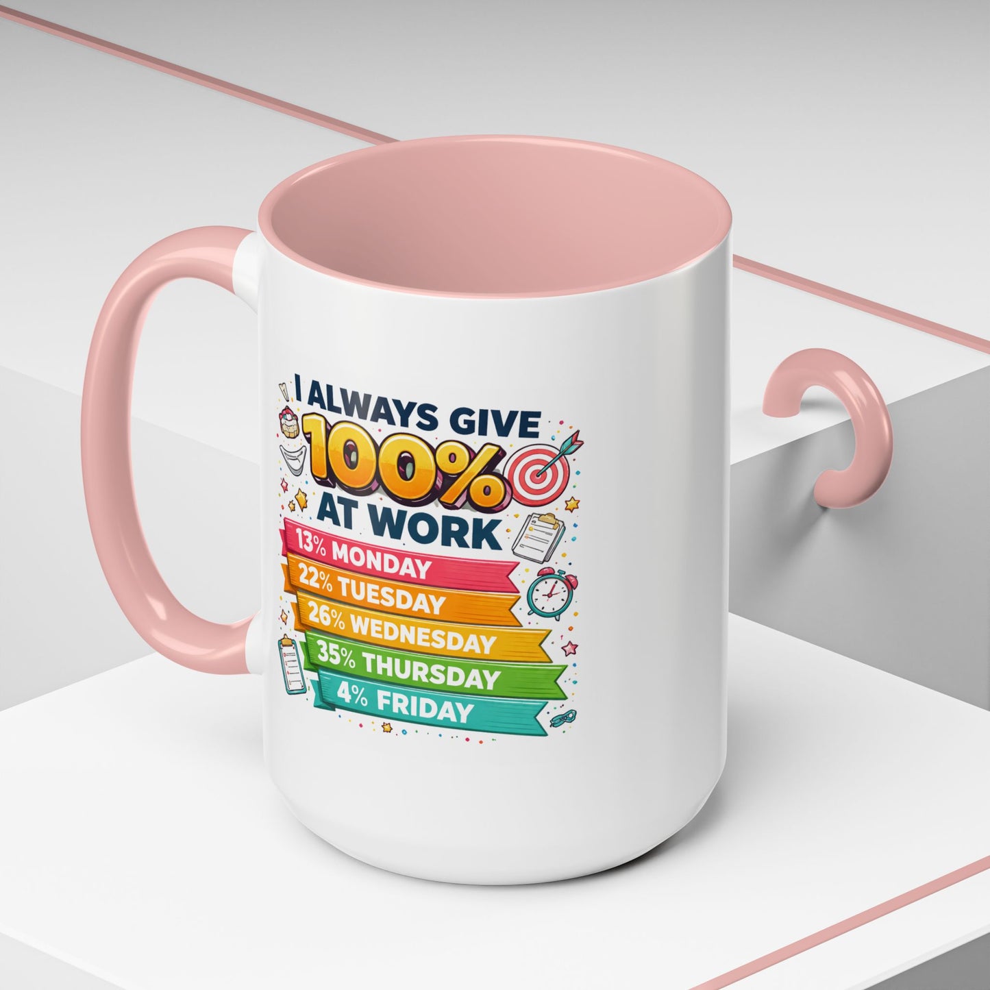 Humor Mug - I Always Give 100% At Work