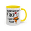 Adult Mug - Valentines Day Fuck It I Have Pizza