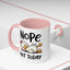 Humor Mug - Nope Not Today