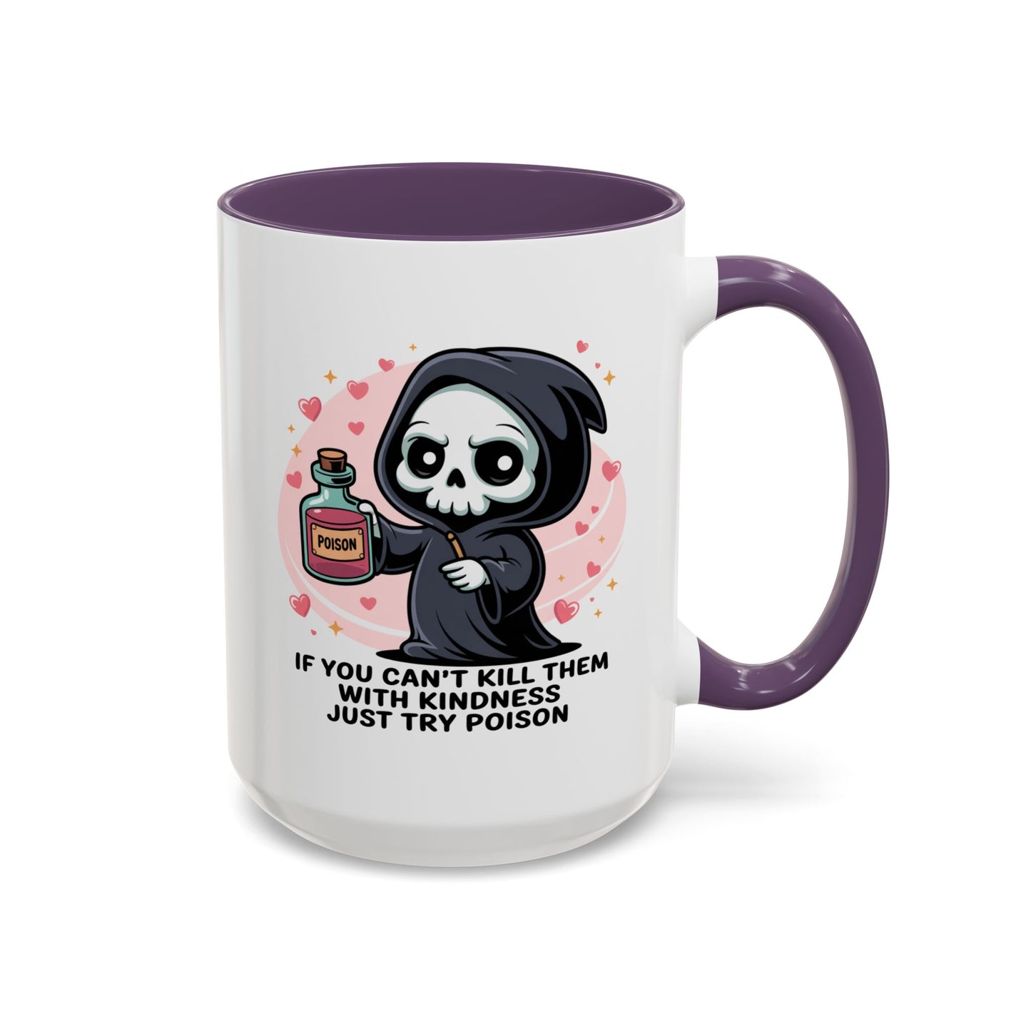 Adult Mug - If You Can't Kill Them With Kindness