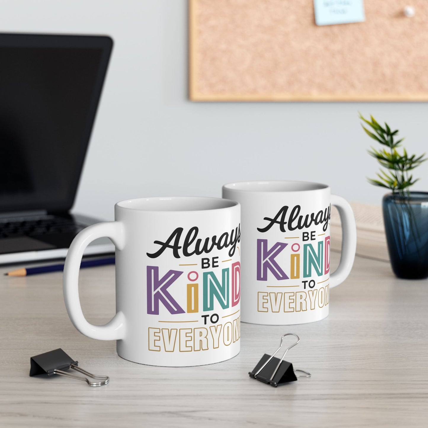 Motivation Mug - Always Be Kind To Everyone